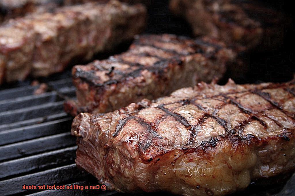 Can a grill be too hot for steak-7