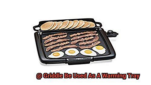 Griddle Be Used As A Warming Tray-3