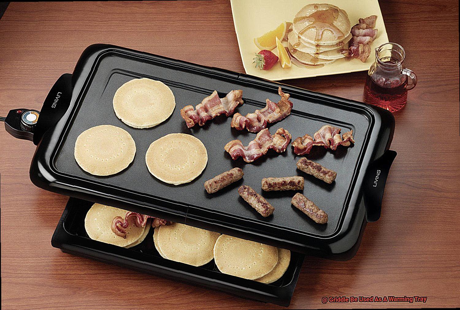 Griddle Be Used As A Warming Tray-4
