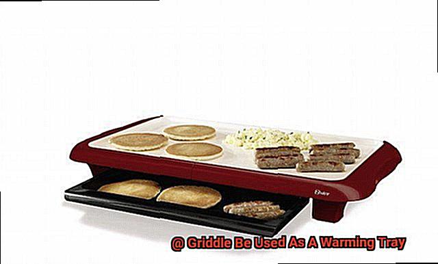 Griddle Be Used As A Warming Tray-7