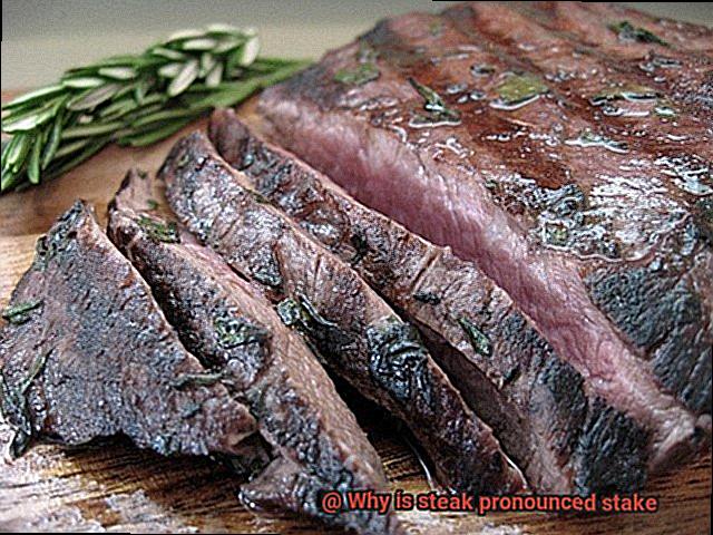 Why is steak pronounced stake-5