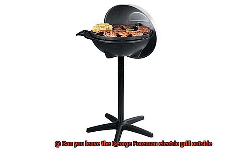 Can you leave the George Foreman electric grill outside-5