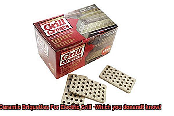 Ceramic Briquettes For Electric Grill -Which you donandt know!-3
