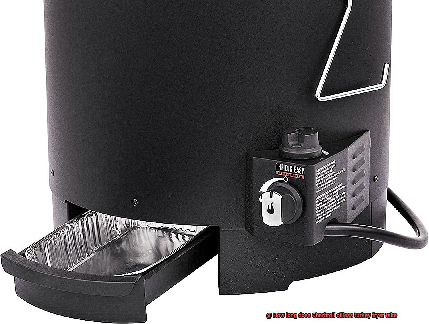 How long does Charbroil oilless turkey fryer take-5