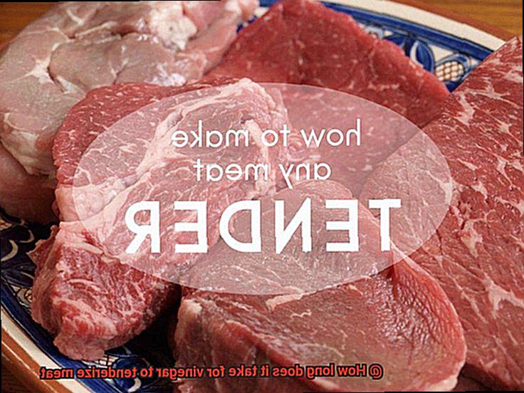 How long does it take for vinegar to tenderize meat-3