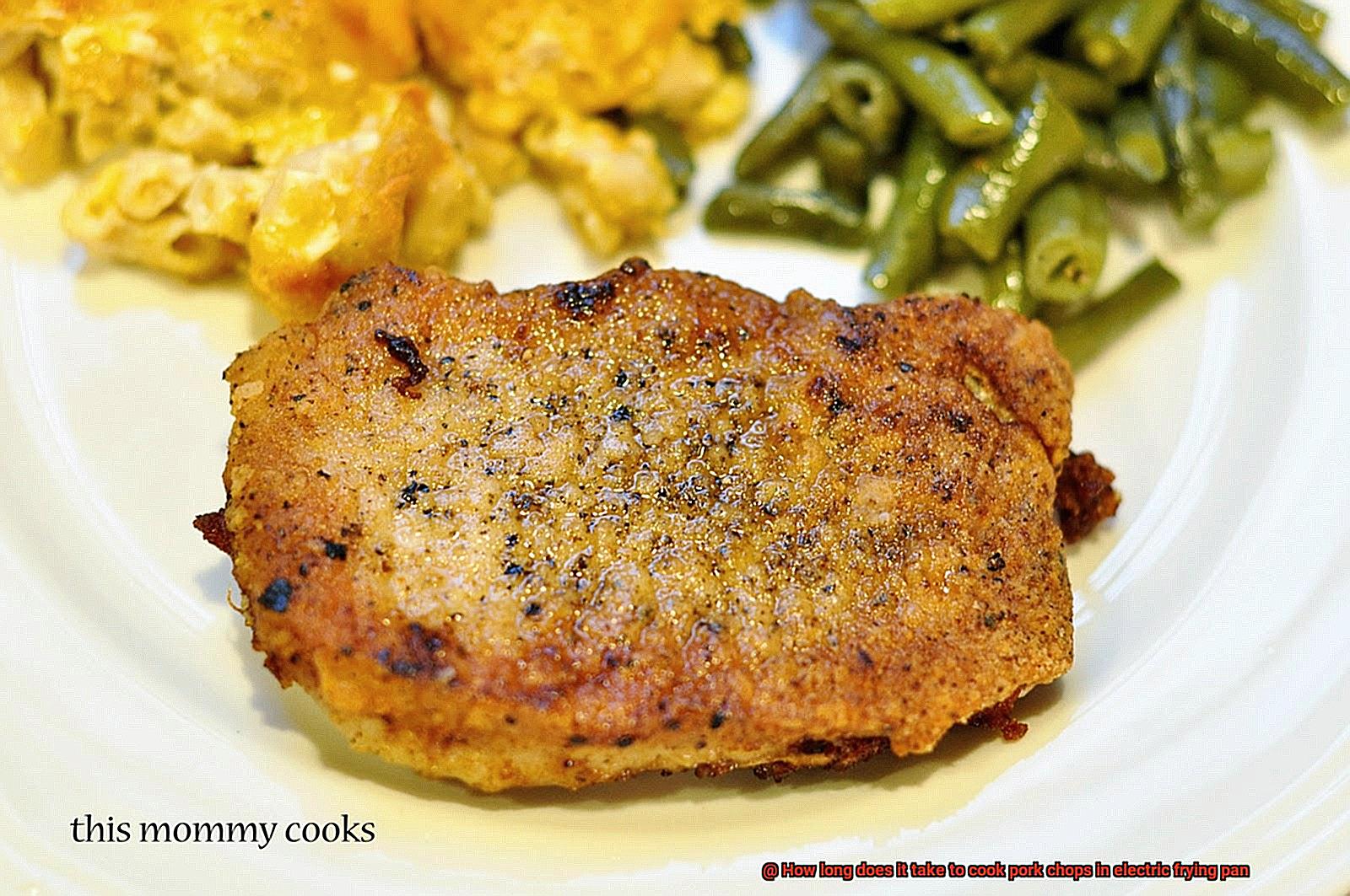 How long does it take to cook pork chops in electric frying pan-4