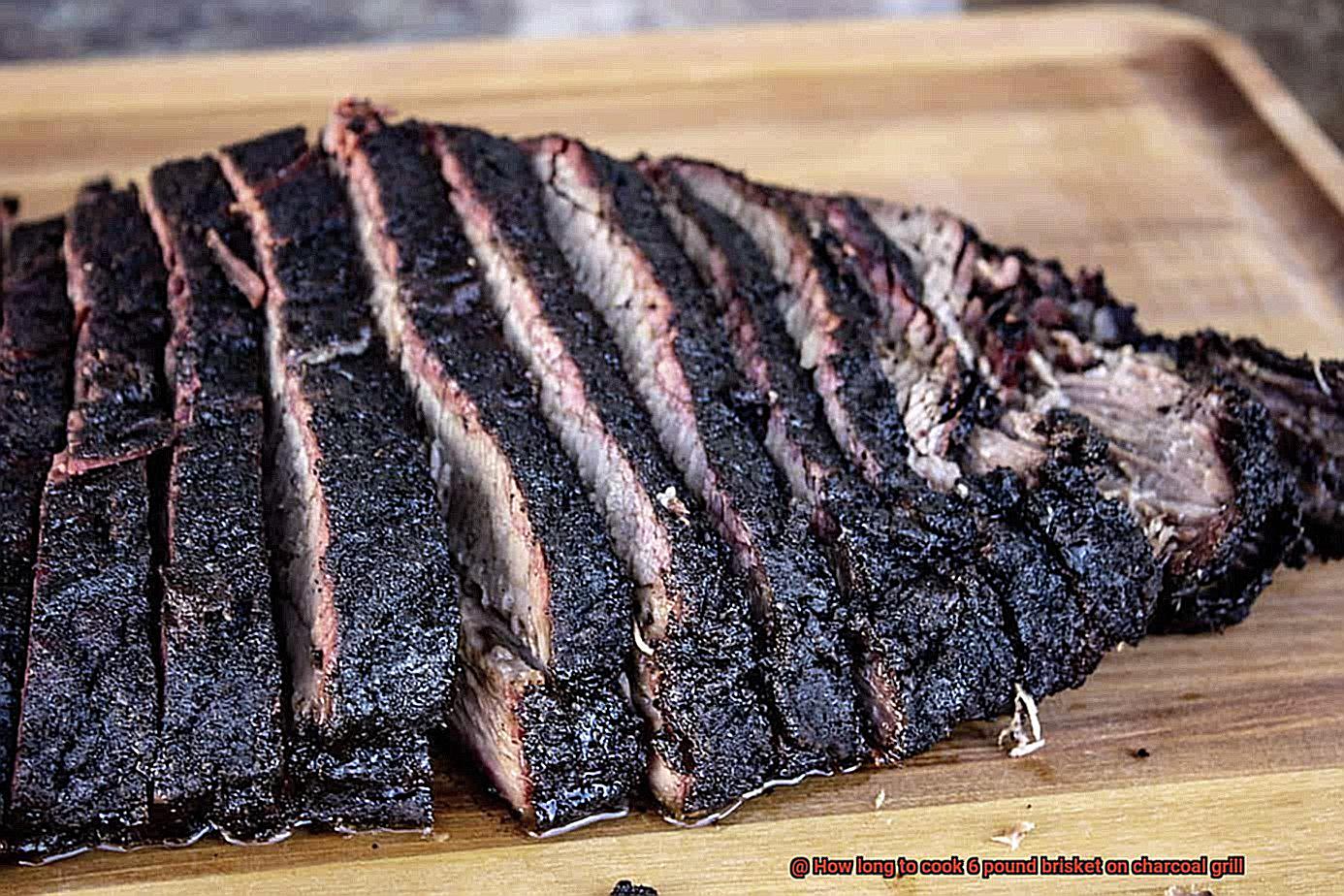 How long to cook 6 pound brisket on charcoal grill? Pastime Bar And Grill
