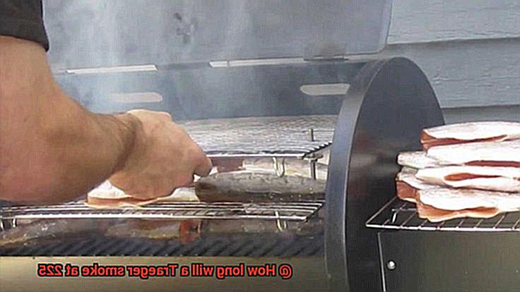 How long will a Traeger smoke at 225-3