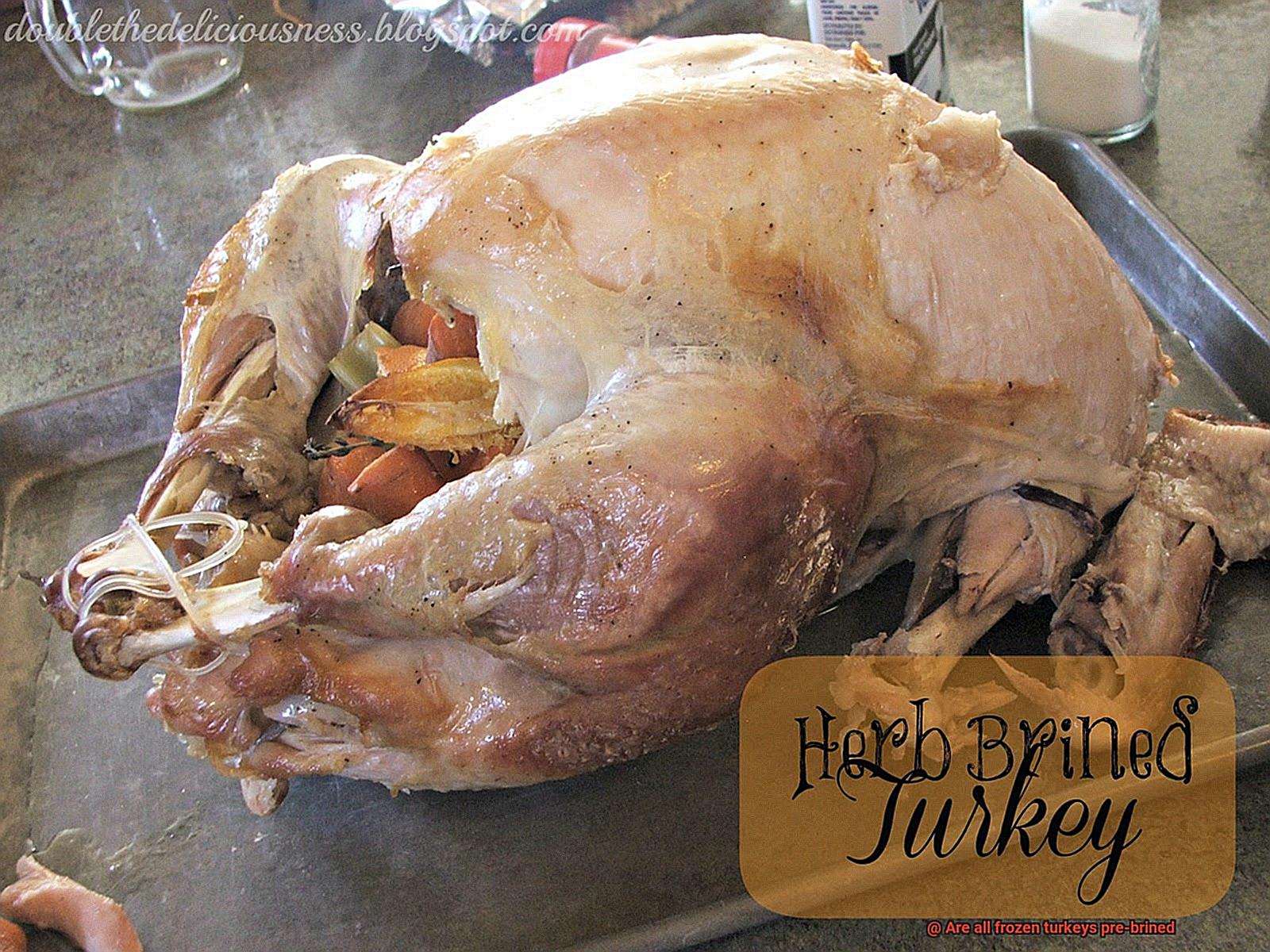 Are all frozen turkeys pre-brined-5