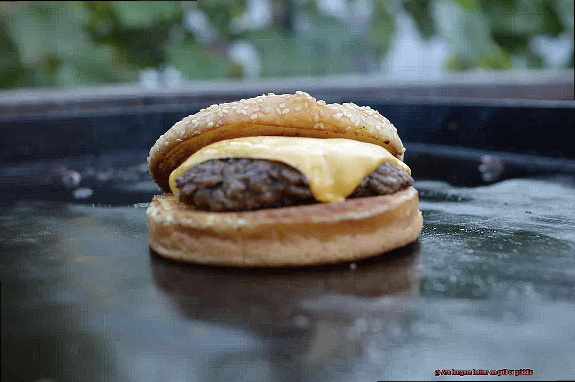 Are burgers better on grill or griddle-2