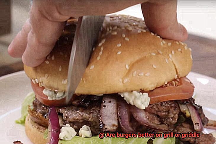 Are burgers better on grill or griddle-3
