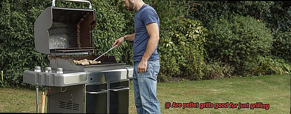 Are pellet grills good for just grilling-4