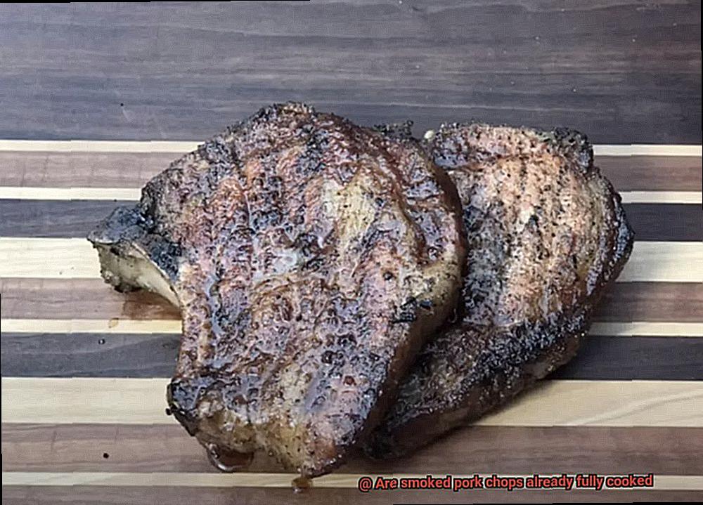 Are smoked pork chops already fully cooked-3