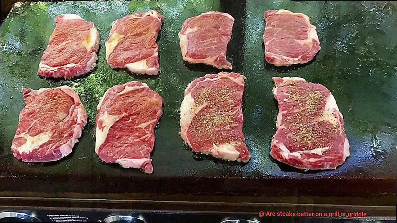 Are steaks better on a grill or griddle-6
