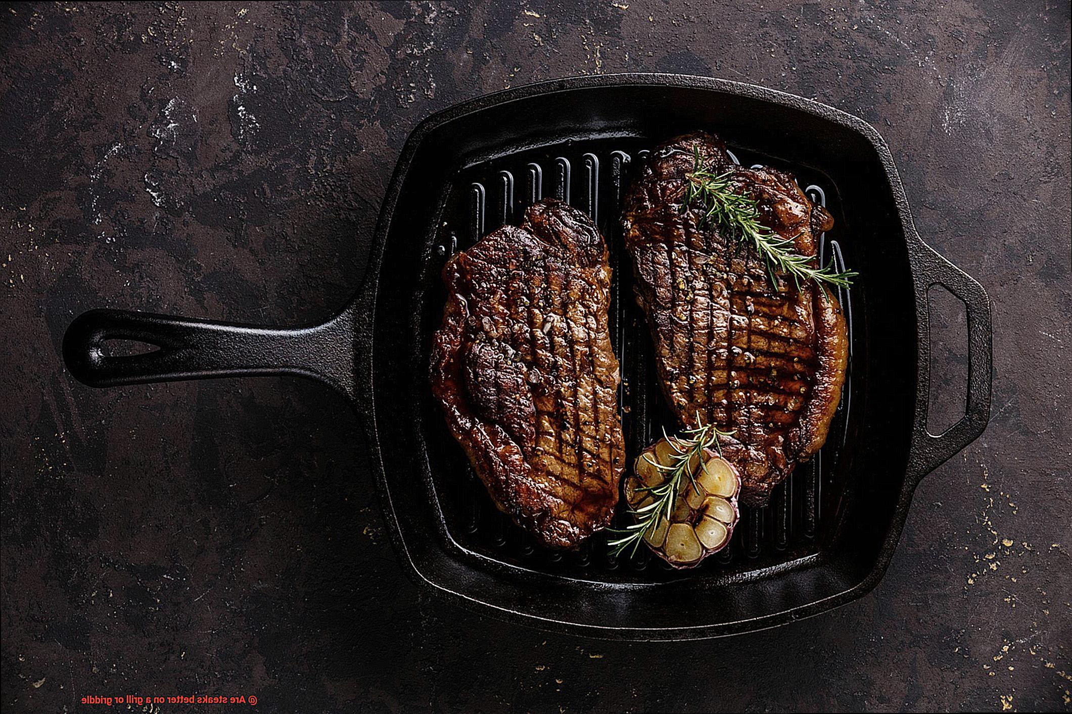 Are steaks better on a grill or griddle-5
