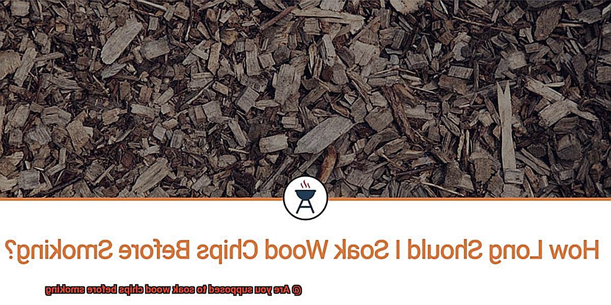 Are you supposed to soak wood chips before smoking-4