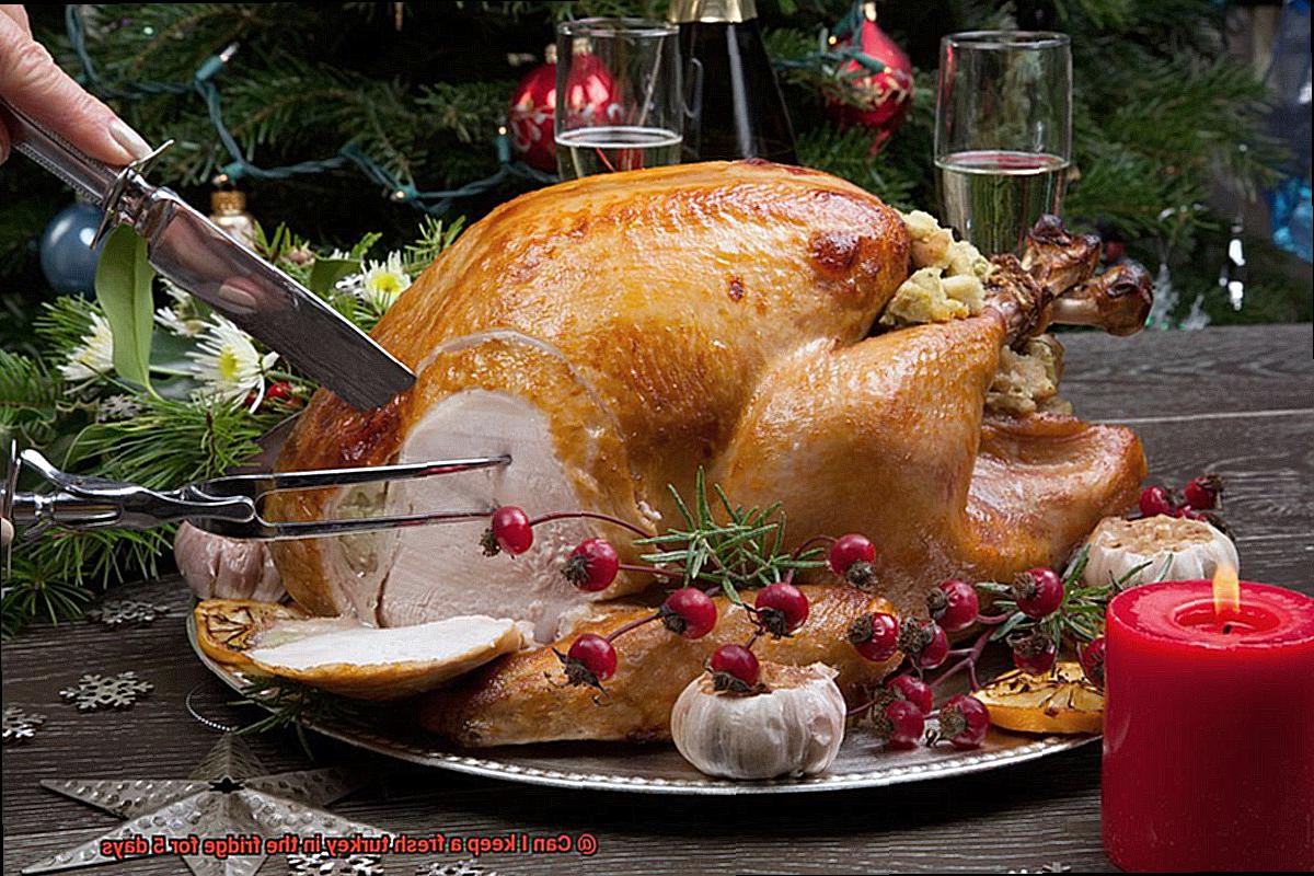 Can I keep a fresh turkey in the fridge for 5 days-8