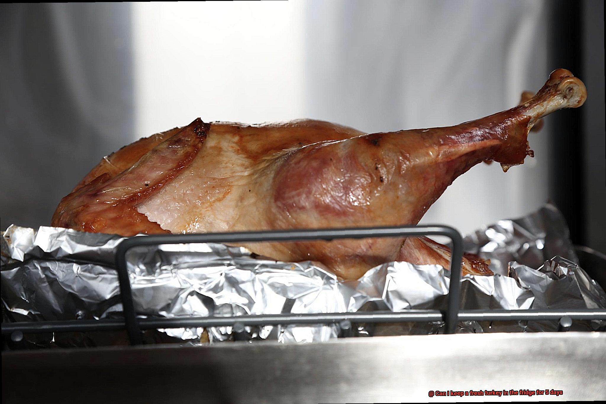 Can I keep a fresh turkey in the fridge for 5 days-3