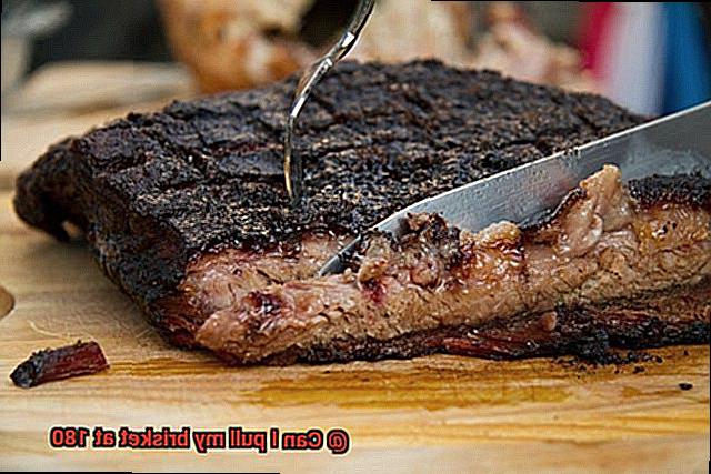 Can I pull my brisket at 180-4