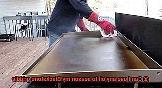 Can I use any oil to season my Blackstone griddle-6