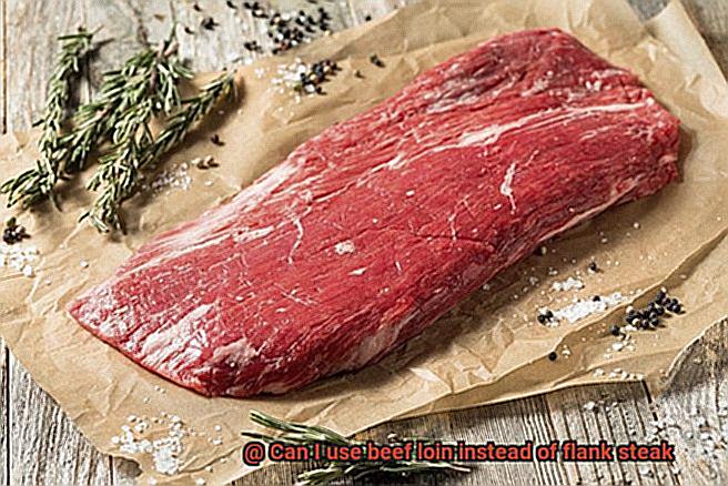 Can I use beef loin instead of flank steak-3