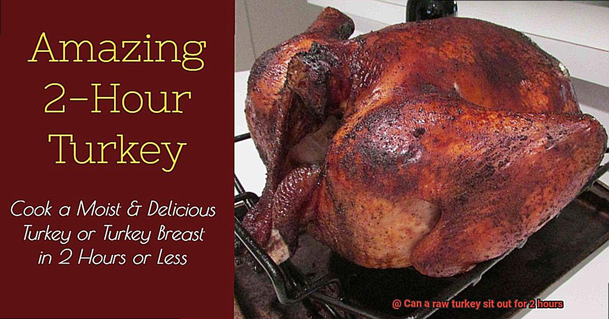 Can a raw turkey sit out for 2 hours-5
