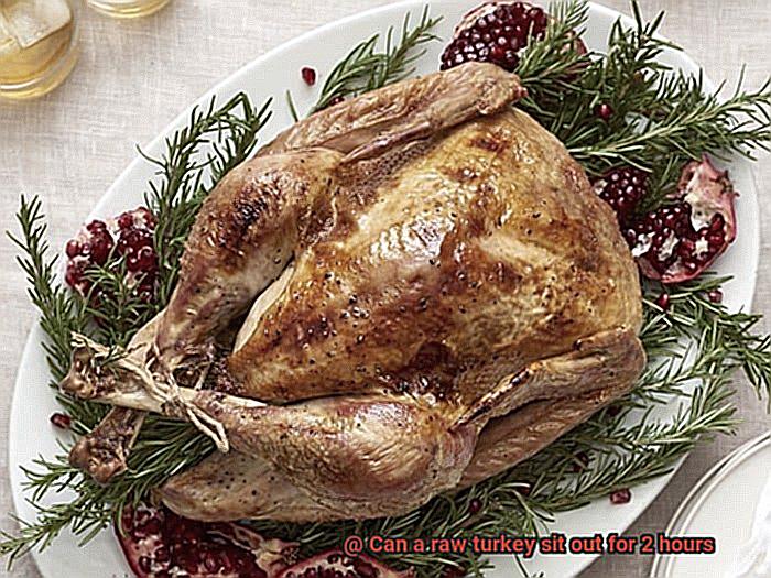 Can a raw turkey sit out for 2 hours-3