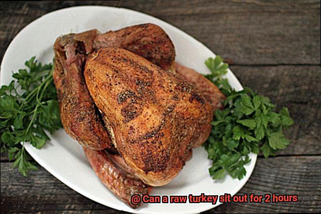 Can a raw turkey sit out for 2 hours-2