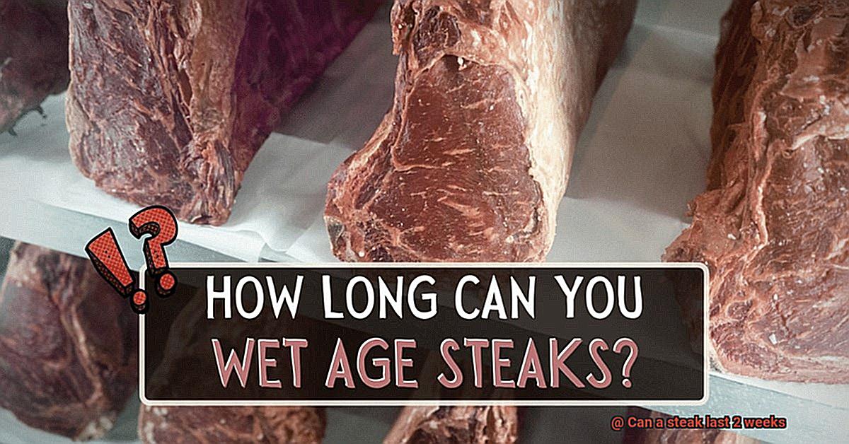 Can a steak last 2 weeks-2