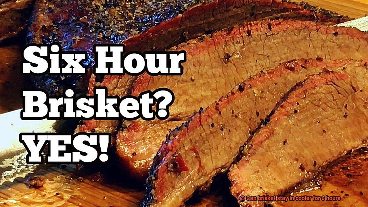 Can brisket stay in cooler for 6 hours? Pastime Bar And Grill