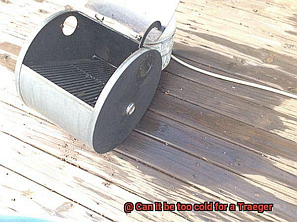 Can it be too cold for a Traeger -2