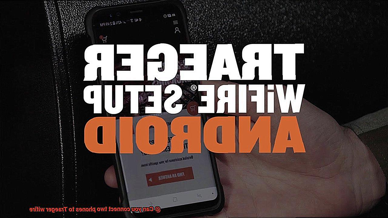 Can you connect two phones to Traeger wifire-5