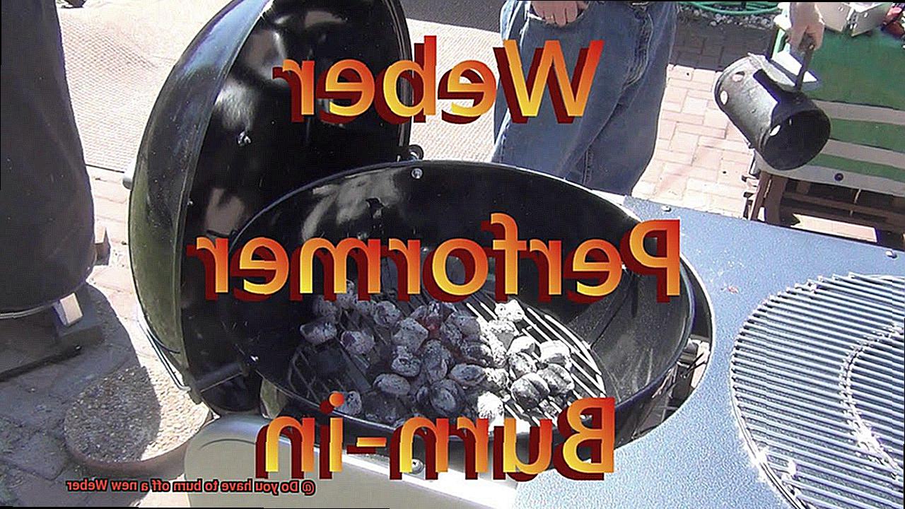 Do you have to burn off a new Weber-5
