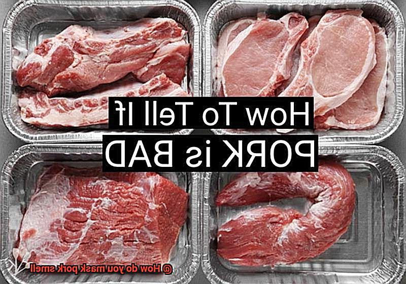 How do you mask pork smell-4