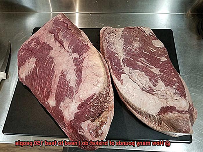 How many pounds of brisket do I need to feed 150 people-4