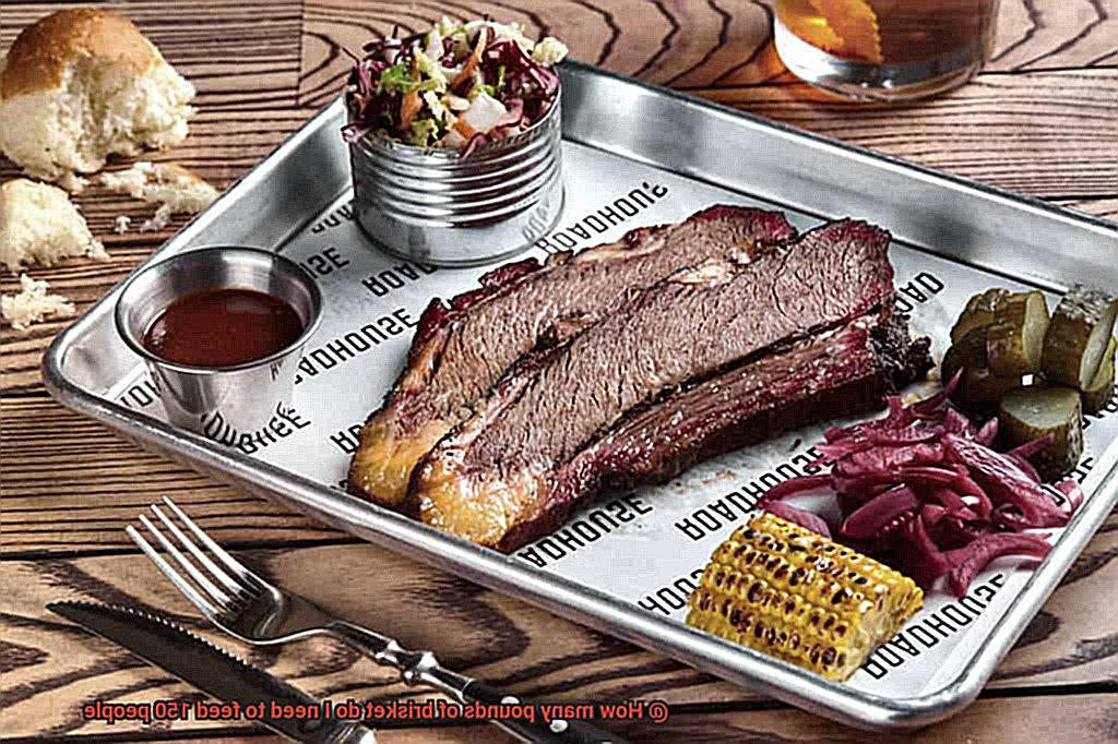 How many pounds of brisket do I need to feed 150 people-6