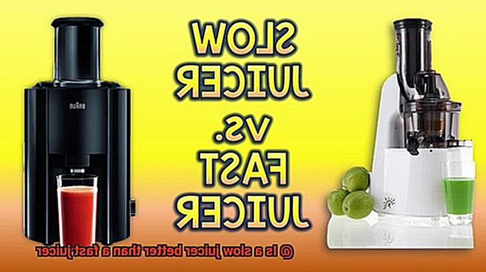Is a slow juicer better than a fast juicer-2