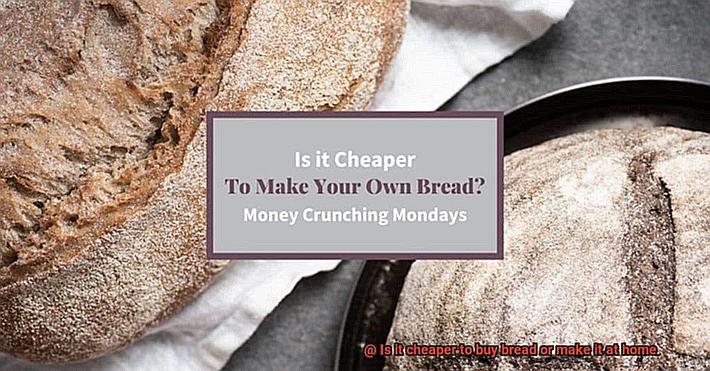 Is it cheaper to buy bread or make it at home-2