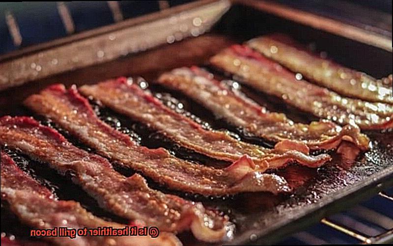 Is it healthier to grill bacon-7
