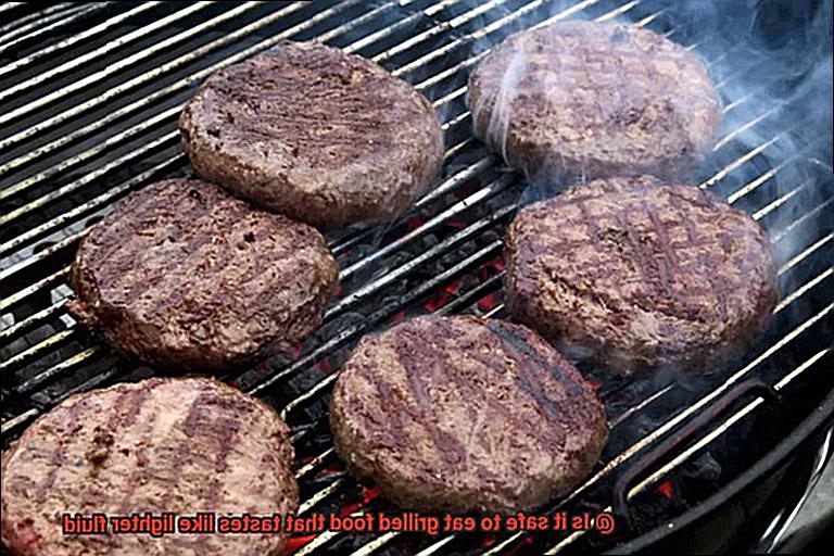 Is it safe to eat grilled food that tastes like lighter fluid-6