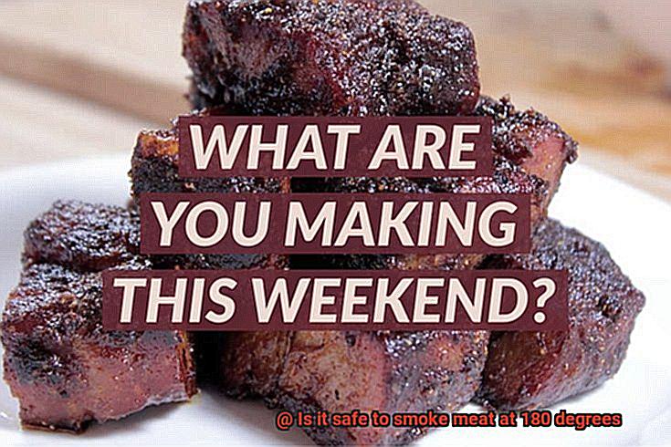 Is it safe to smoke meat at 180 degrees-3