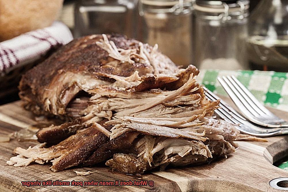 What does it mean when pork smells like vinegar-6