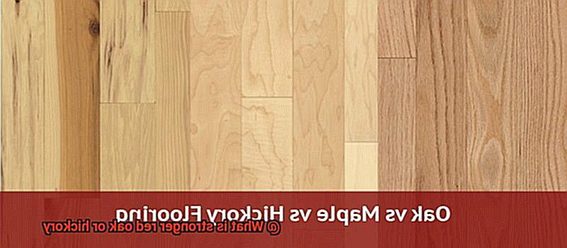 What is stronger red oak or hickory-7