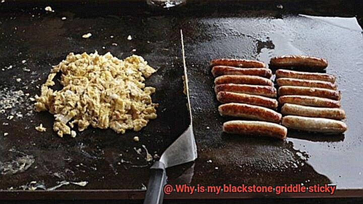 Why is my blackstone griddle sticky-3