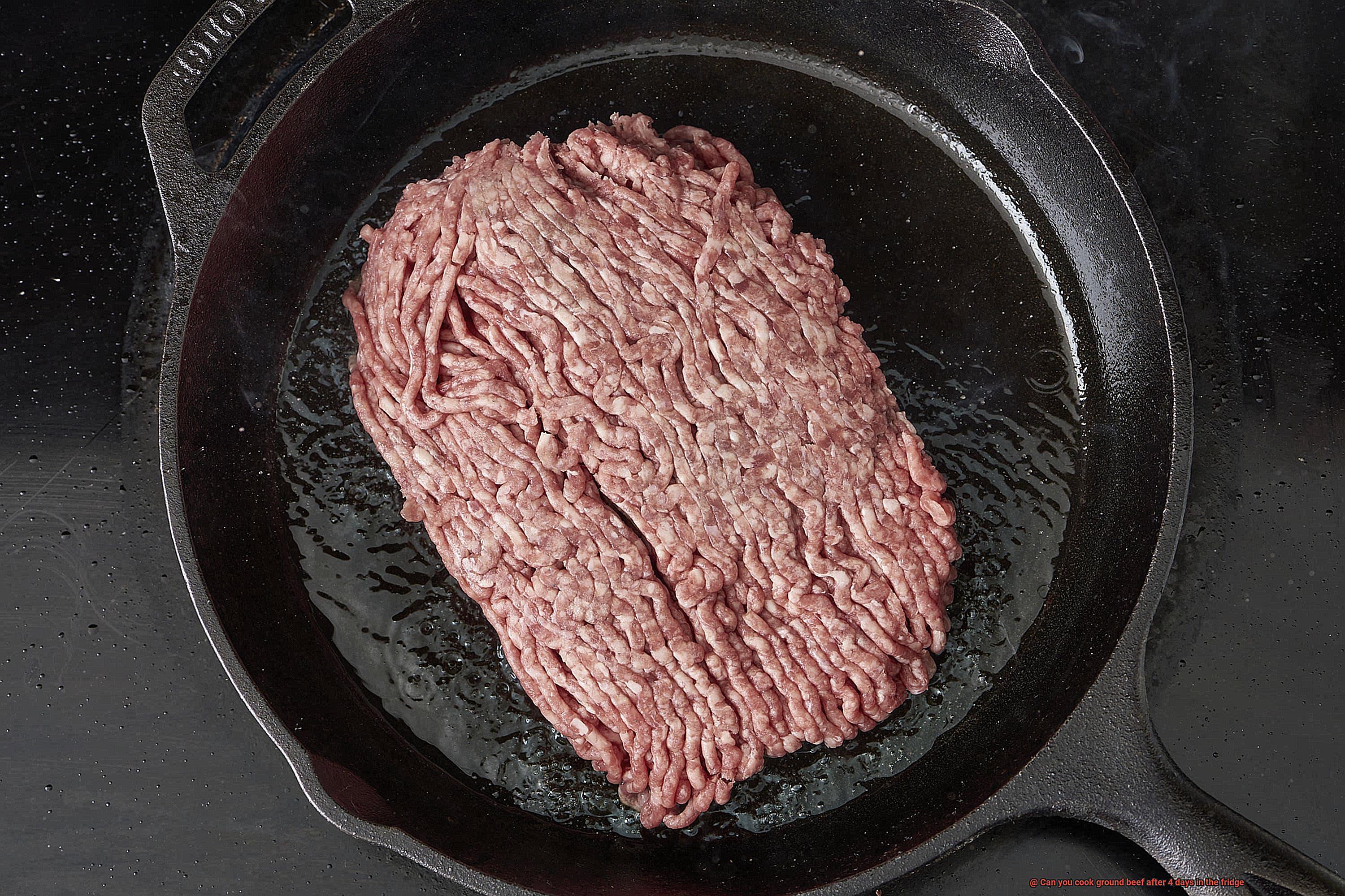 Can you cook ground beef after 4 days in the fridge-4