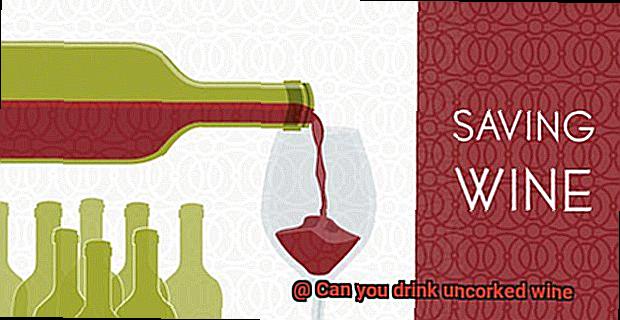 Can you drink uncorked wine-6