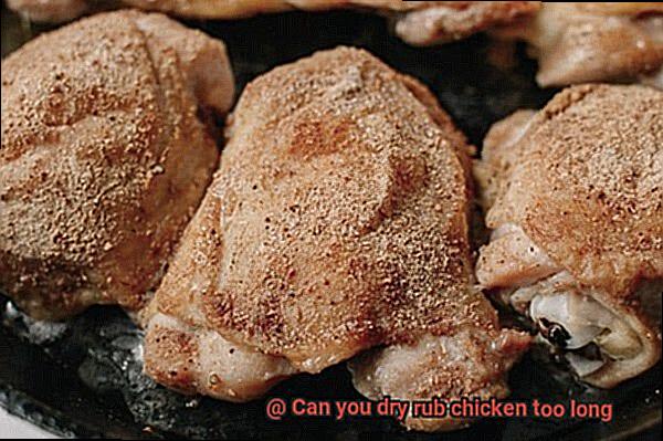 Can you dry rub chicken too long-4