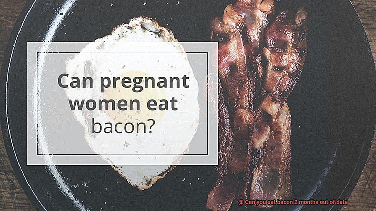 Can you eat bacon 2 months out of date-8
