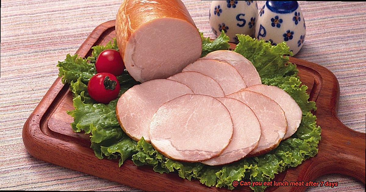 Can you eat lunch meat after 7 days-3