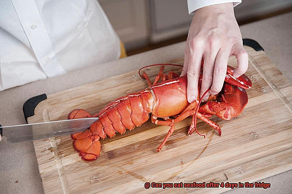 Can you eat seafood after 4 days in the fridge-7